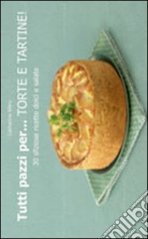 Tutti pazzi per... torte e tartine! libro di Méry Catherine