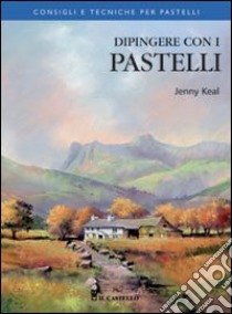 Dipingere con i pastelli libro di Keal Jenny