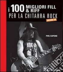 100 riff e fill per la chitarra rock libro di Capone Phil