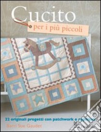 Cucito per i più piccoli libro di Gaudet Barri S.