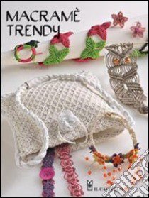 Macrame trendy libro di Ciotti Donatella