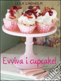 Evviva i cupcake! libro di Lindholm Leila