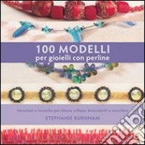 100 modelli per gioielli con perline libro di Burnham Stephanie