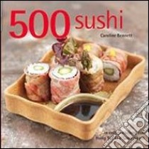 500 sushi libro di Bennett Caroline; Sui Li Hong; Nkaili Sami