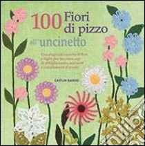 100 fiori di pizzo all'uncinetto libro di Sainio Caitlin