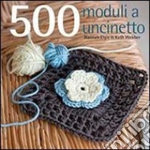 500 moduli all'uncinetto libro di Elgi Hannah; Webber Kath