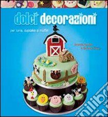 Dolci decorazioni libro di Rawlins Amanda; Deasy Caroline