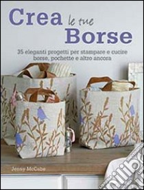 Crea le tue borse libro di McCabe Jenny