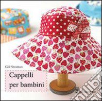 Cappelli per bambini libro di Stratton Gill