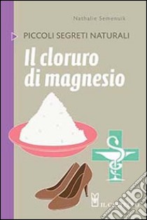 Il cloruro di magnesio libro di Semenuik Nathalie