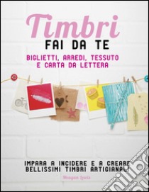 Timbri fai da te libro di Lewis Meagan