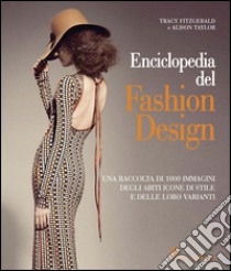 Enciclopedia del fashion design libro di Fitzgerald Tracy; Taylor Alison