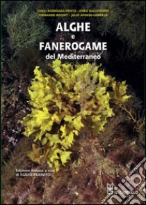 Alghe e fanerogame del Mediterraneo. Ediz. illustrata libro