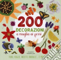 200 decorazioni a maglia ai ferri. Ediz. a colori libro di Lyle V. (cur.)