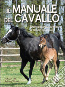 Il manuale del cavallo libro di Wood A. (cur.)