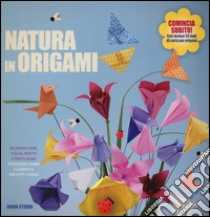 Natura in origami. Splendidi fiori, foglie, insetti e tanto altro. Ediz. illustrata libro di Stoian Ioana