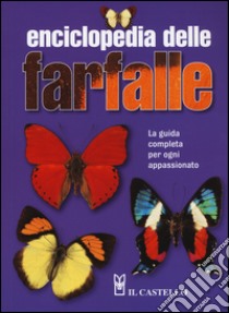 Enciclopedia delle farfalle. La guida completa per ogni appassionato. Ediz. illustrata libro di Miller Jacqueline Y.; Miller Lee D.