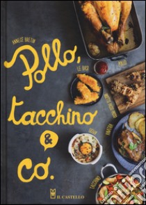 Pollo, tacchino & Co.. Ediz. illustrata libro di Bretin Annecé