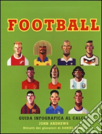 Football. Guida infografica al calcio. Ediz. illustrata libro di Andrews John