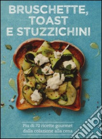 Bruschette, toast e stuzzichini. Ediz. illustrata libro di Kydd Emily; Hayward Tim