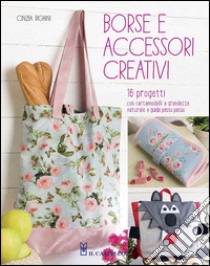 Borse e accessori creativi libro di Righini Cinzia