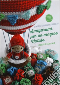 Amigurumi per un magico Natale. Ediz. illustrata libro di Caliri Ilaria