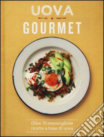 Uova gourmet. Ediz. a colori libro di O'Reilly Lucy; Hagger Louise