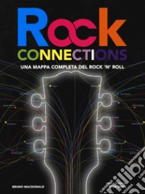 Rock connections. Una mappa completa del rock 'n' roll libro di MacDonald Bruno