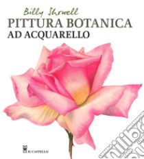 Pittura botanica ad acquerello libro di Showell Billy