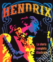 Hendrix. La storia completa illustrata libro di Gaar Gillian G.