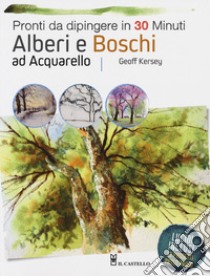 Alberi e boschi ad acquarello pronti da dipingere. Ediz. a colori libro di Kersey Geoff