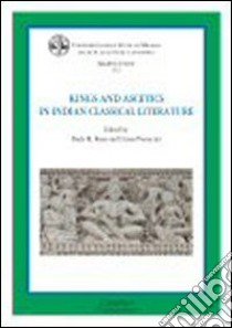 Kings and ascetics in indian classical literature libro di Rossi P. M. (cur.); Pieruccini C. (cur.)