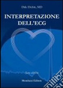 Interpretazione dell'ECG libro di Dubin Dale; Chiarella F. (cur.)