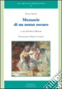 Ireneo Sanesi. Memorie di un uomo oscuro libro di Marinoni F. (cur.)