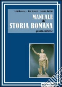 Manuale di storia romana libro di Bessone Luigi; Scuderi Rita; Baldini Antonio