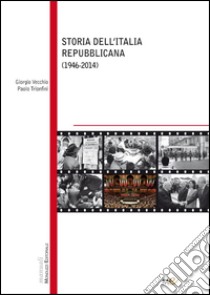 Storia dell'Italia repubblicana (1946-2014) libro di Vecchio Giorgio; Trionfini Paolo