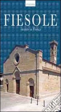 Guida Fiesole. Incanto su Firenze libro di Pontano Lorenzo