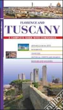 Florence and Tuscany. A complete guide with itineraries libro