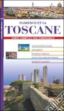 Florence et la Toscane. Guide complet par itineraires libro