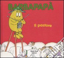 Barbapapà. Il pastore. Ediz. illustrata libro di Tison Annette; Taylor Talus