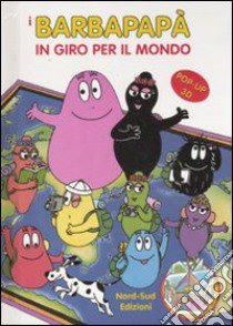 I Barbapapà in giro per il mondo. Libro pop-up libro di Taylor Talus