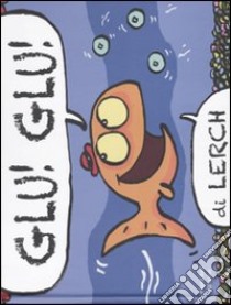 Glu! Glu! libro di Lerch