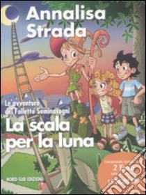 La scala per la luna. Le avventure del folletto Seminasogni libro di Strada Annalisa