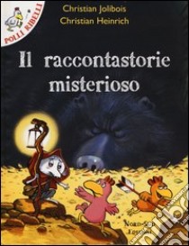 Il raccontastorie misterioso. Ediz. illustrata libro di Jolibois Christian; Heinrich Christian