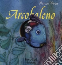 Arcobaleno. Libro gioco. Ediz. a colori libro di Pfister Marcus