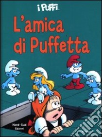 L'amica di Puffetta. I puffi libro di Peyo