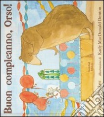 Buon compleanno, Orso! Ediz. illustrata libro di Becker Bonny