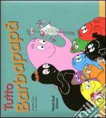 Tutto Barbapapà. Ediz. illustrata libro di Tison Annette; Taylor Talus