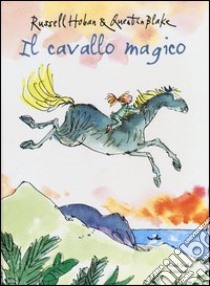 Il cavallo magico. Ediz. illustrata libro di Hoban Russell; Blake Quentin