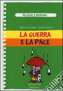 La guerra e la pace libro di Labbé Brigitte - Puech Michel